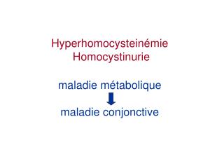 Hyperhomocysteinémie Homocystinurie maladie métabolique maladie conjonctive