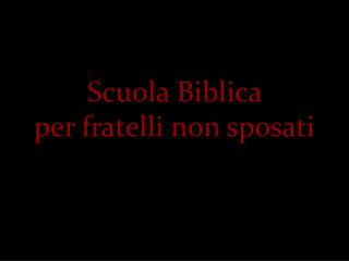 Scuola Biblica per fratelli non sposati