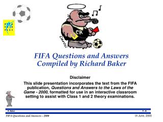 FIFA Questions and Answers Compiled by Richard Baker
