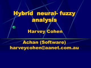 Hybrid neural- fuzzy analysis Harvey Cohen Achan (Software) harveycohen@aanet.au