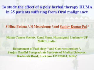 To study the effect of a poly herbal therapy HUMA in 25 patients suffering from Oral malignancy