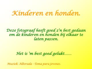 Kinderen en honden.