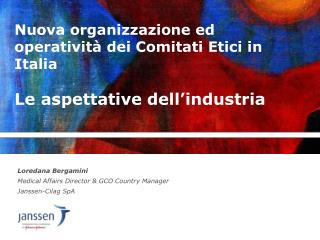 Nuova organizzazione ed operatività dei Comitati Etici in Italia Le aspettative dell’industria