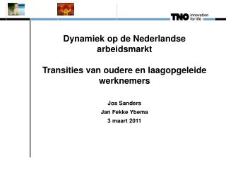 Dynamiek op de Nederlandse arbeidsmarkt Transities van oudere en laagopgeleide werknemers