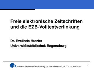 Freie elektronische Zeitschriften und die EZB-Volltextverlinkung Dr. Evelinde Hutzler