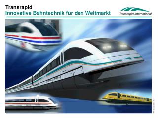 Transrapid Innovative Bahntechnik für den Weltmarkt