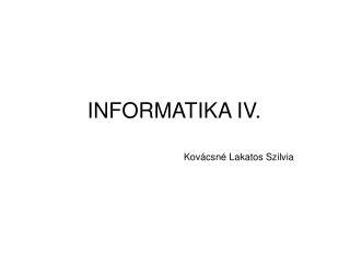 INFORMATIKA IV.