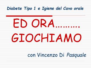 ED ORA………. GIOCHIAMO con Vincenzo Di Pasquale