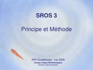 SROS 3 Principe et Méthode