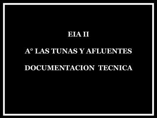 EIA II A° LAS TUNAS Y AFLUENTES DOCUMENTACION TECNICA