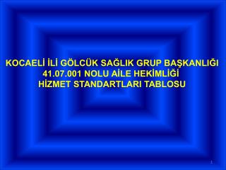 KOCAELİ İLİ GÖLCÜK SAĞLIK GRUP BAŞKANLIĞI 41.07.001 NOLU AİLE HEKİMLİĞİ