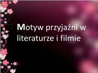 M otyw przyjaźni w literaturze i filmie