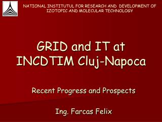 GRID and IT at INCDTIM Cluj-Napoca