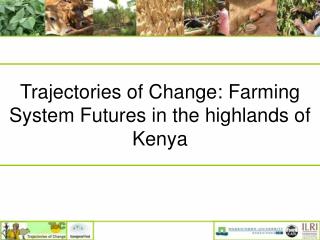 Trajectories of Change: Farming System Futures in the highlands of Kenya