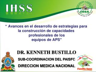 DR. KENNETH BUSTILLO SUB-COORDINACION DEL PAISFC DIRECCION MEDICA NACIONAL