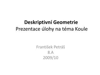 Deskriptivní Geometrie Prezentace úlohy na téma Koule