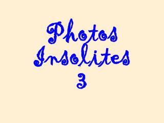 Photos Insolites 3