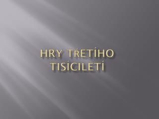 Hry třetího tisíciletí