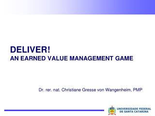 DELIVER! An Earned Value Management Game