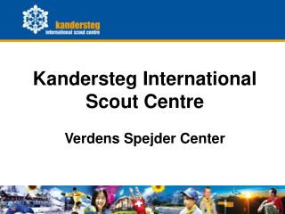 Kandersteg International Scout Centre Verdens Spejder Center
