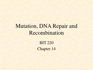 Mutation, DNA Repair and Recombination