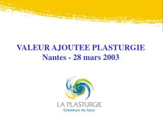 VALEUR AJOUTEE PLASTURGIE Nantes - 28 mars 2003