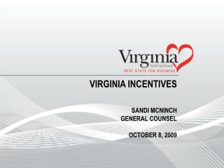 Virginia Incentives Sandi McNinch General Counsel october 8, 2009