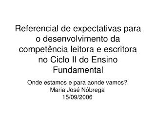 Onde estamos e para aonde vamos? Maria José Nóbrega 15/09/2006