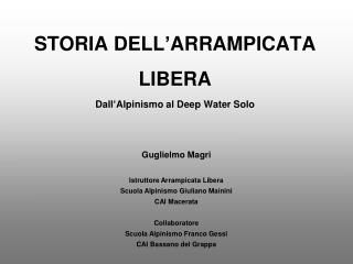 STORIA DELL’ARRAMPICATA LIBERA Dall’Alpinismo al Deep Water Solo