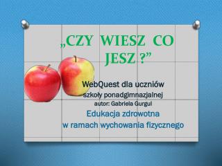 „CZY WIESZ CO 	JESZ ?”