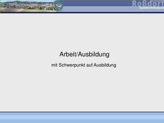 Arbeit/Ausbildung