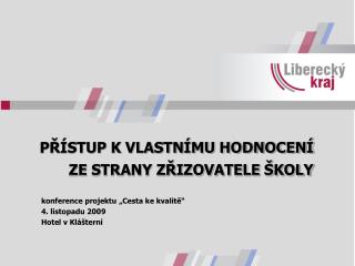 PŘÍSTUP K VLASTNÍMU HODNOCENÍ ZE STRANY ZŘIZOVATELE ŠKOLY