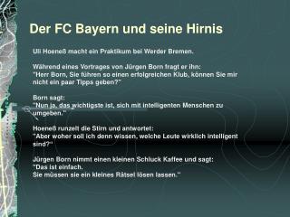 Uli Hoeneß macht ein Praktikum bei Werder Bremen.