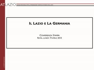 Il Lazio e La Germania Conferenza Stampa Roma, lunedì 19 aprile 2010