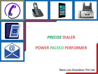 PRECISE DIALER POWER PACKED PERFORMER