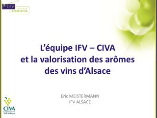 L’équipe IFV – CIVA et la valorisation des arômes des vins d’Alsace