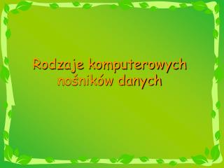 Rodzaje komputerowych nośników danych