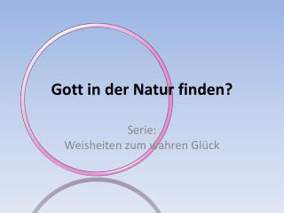 Gott in der Natur finden?