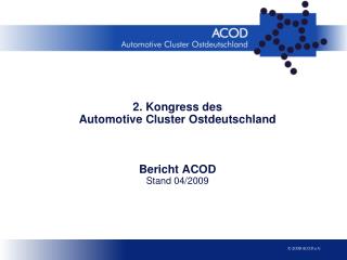 2. Kongress des Automotive Cluster Ostdeutschland Bericht ACOD Stand 04/2009