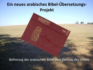 Ein neues arabisches Bibel-Übersetzungs-Projekt