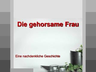 Die gehorsame Frau