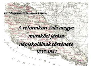 A reformkori Zala megye muraközi járása népiskoláinak története 1837-1841