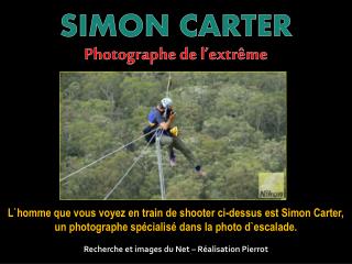 L`homme que vous voyez en train de shooter ci-dessus est Simon Carter,