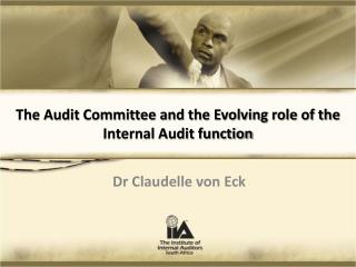 The Audit Committee and the Evolving role of the Internal Audit function