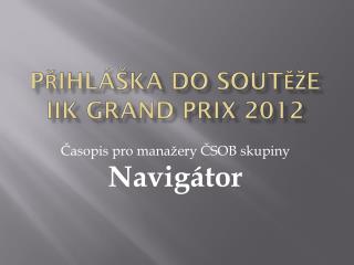 Přihláška do soutěže IIK Grand Prix 2012