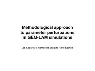 Methodological approach to parameter perturbations in GEM-LAM simulations