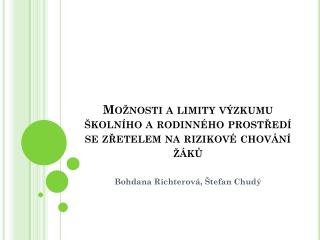 Možnosti a limity výzkumu školního a rodinného prostředí se zřetelem na rizikové chování žáků