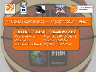 PRE-GAME CONFERENCE &gt;&gt; PŘEDZÁPASOVÁ PORADA