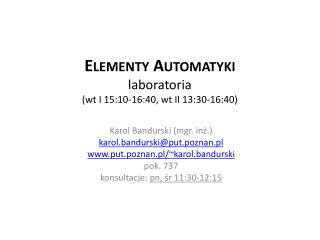 Elementy Automatyki laboratoria ( wt I 15:10-16:40, wt II 13:30-16:40)