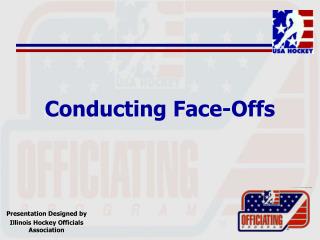 Conducting Face-Offs